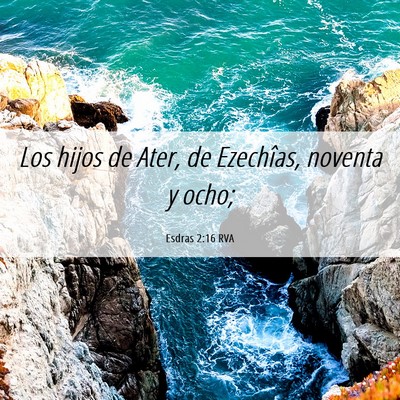 Picture 06 - Esdras 2:16 RVA - Los hijos de Ater, de Ezechîas, noventa y - Bible Verse Picture