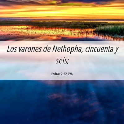 Picture 06 - Esdras 2:22 RVA - Los varones de Nethopha, cincuenta y - Bible Verse Picture