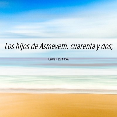 Picture 06 - Esdras 2:24 RVA - Los hijos de Asmeveth, cuarenta y - Bible Verse Picture