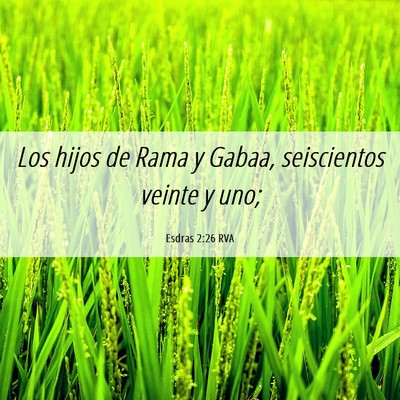 Picture 06 - Esdras 2:26 RVA - Los hijos de Rama y Gabaa, seiscientos veinte y - Bible Verse Picture
