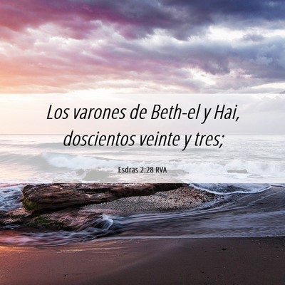 Picture 06 - Esdras 2:28 RVA - Los varones de Beth-el y Hai, doscientos veinte y - Bible Verse Picture