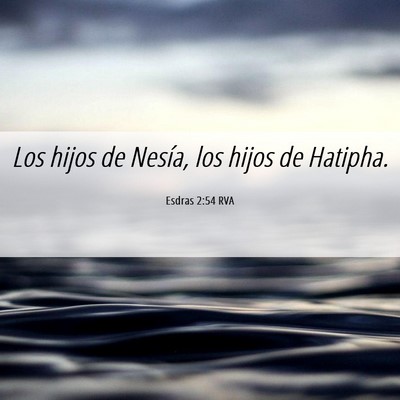 Picture 06 - Esdras 2:54 RVA - Los hijos de Nesía, los hijos de - Bible Verse Picture