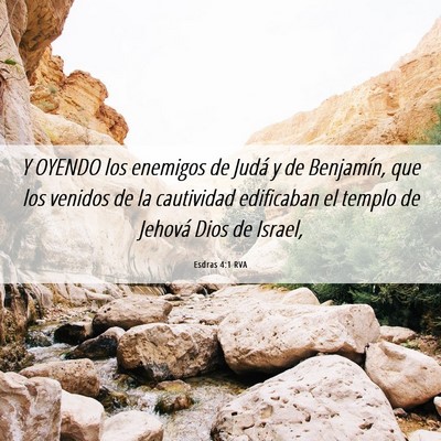 Picture 06 - Esdras 4:1 RVA - Y OYENDO los enemigos de Judá y de Benjamín, - Bible Verse Picture