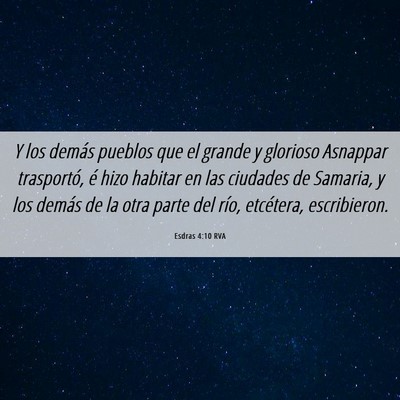 Picture 06 - Esdras 4:10 RVA - Y los demás pueblos que el grande y glorioso - Bible Verse Picture