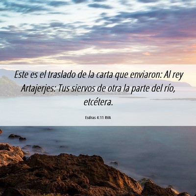 Picture 06 - Esdras 4:11 RVA - Este es el traslado de la carta que enviaron: Al - Bible Verse Picture