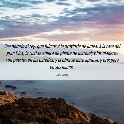 Picture 06 - Esdras 5:8 RVA - Sea notorio al rey, que fuimos á la provincia de - Bible Verse Picture