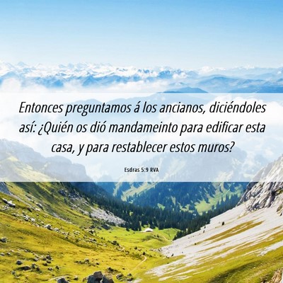 Picture 06 - Esdras 5:9 RVA - Entonces preguntamos á los ancianos, - Bible Verse Picture