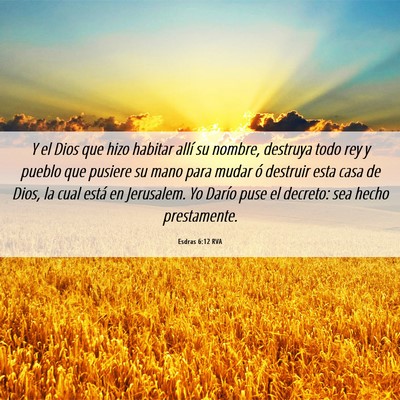Picture 06 - Esdras 6:12 RVA - Y el Dios que hizo habitar allí su nombre, - Bible Verse Picture