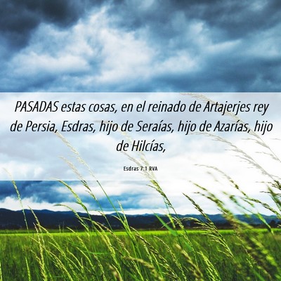 Picture 06 - Esdras 7:1 RVA - PASADAS estas cosas, en el reinado de Artajerjes - Bible Verse Picture