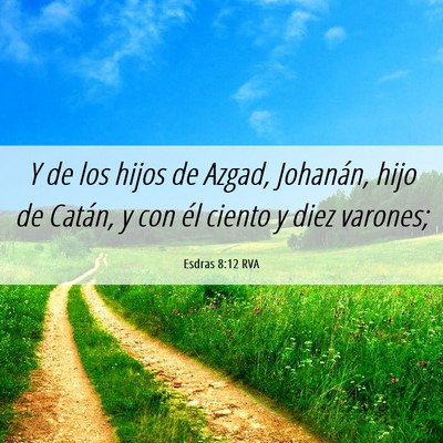 Picture 06 - Esdras 8:12 RVA - Y de los hijos de Azgad, Johanán, hijo de - Bible Verse Picture