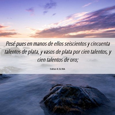 Picture 06 - Esdras 8:26 RVA - Pesé pues en manos de ellos seiscientos y - Bible Verse Picture