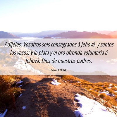 Picture 06 - Esdras 8:28 RVA - Y díjeles: Vosotros sois consagrados á Jehová, - Bible Verse Picture