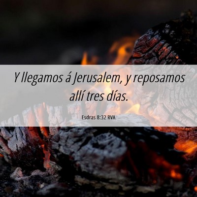 Picture 06 - Esdras 8:32 RVA - Y llegamos á Jerusalem, y reposamos allí tres - Bible Verse Picture