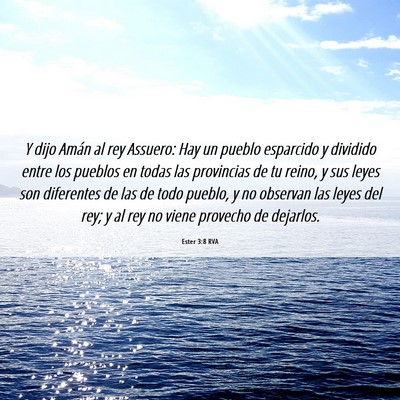 Picture 06 - Ester 3:8 RVA - Y dijo Amán al rey Assuero: Hay un pueblo - Bible Verse Picture