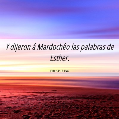Picture 06 - Ester 4:12 RVA - Y dijeron á Mardochêo las palabras de - Bible Verse Picture