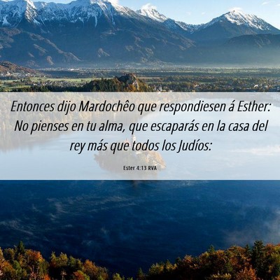 Picture 06 - Ester 4:13 RVA - Entonces dijo Mardochêo que respondiesen á - Bible Verse Picture