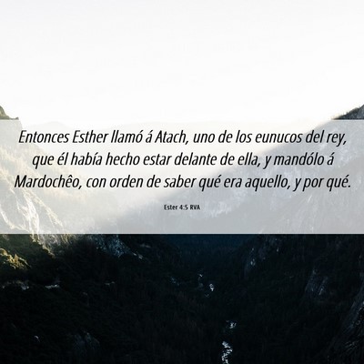 Picture 06 - Ester 4:5 RVA - Entonces Esther llamó á Atach, uno de los - Bible Verse Picture