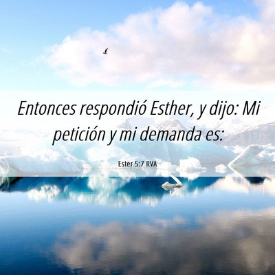 Picture 06 - Ester 5:7 RVA - Entonces respondió Esther, y dijo: Mi petición - Bible Verse Picture