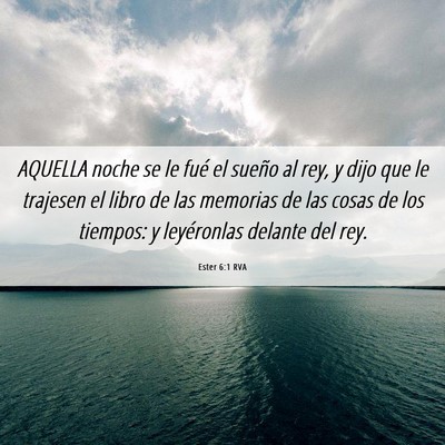 Picture 06 - Ester 6:1 RVA - AQUELLA noche se le fué el sueño al rey, y dijo - Bible Verse Picture