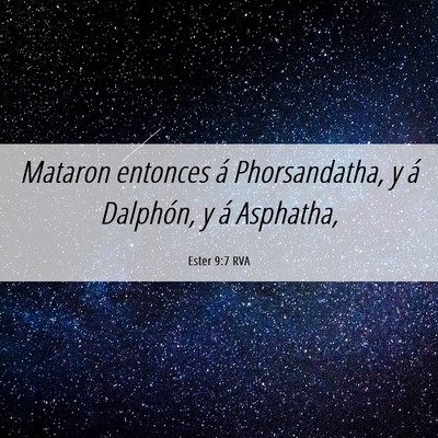 Picture 06 - Ester 9:7 RVA - Mataron entonces á Phorsandatha, y á Dalphón, - Bible Verse Picture