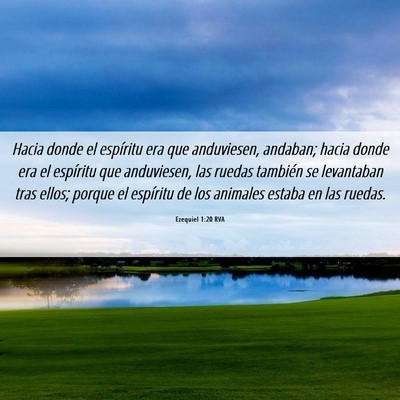 Picture 06 - Ezequiel 1:20 RVA - Hacia donde el espíritu era que anduviesen, - Bible Verse Picture