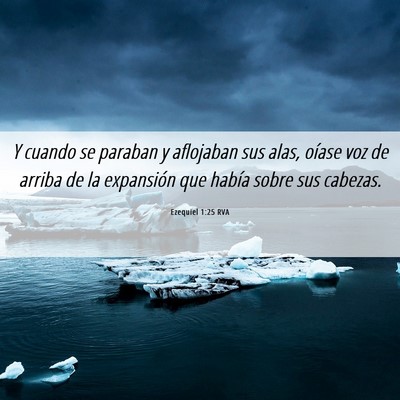 Picture 06 - Ezequiel 1:25 RVA - Y cuando se paraban y aflojaban sus alas, oíase - Bible Verse Picture