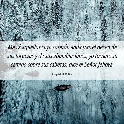 Picture 06 - Ezequiel 11:21 RVA - Mas á aquellos cuyo corazón anda tras el deseo - Bible Verse Picture