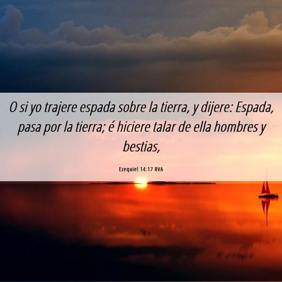 Picture 06 - Ezequiel 14:17 RVA - O si yo trajere espada sobre la tierra, y dijere: - Bible Verse Picture