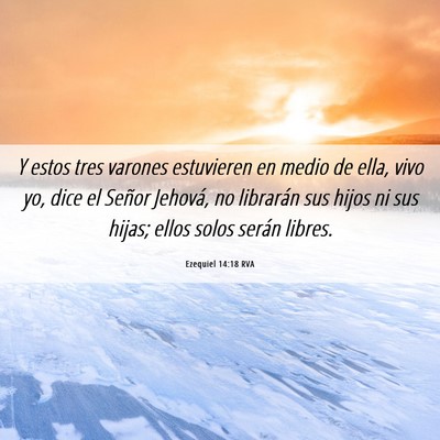 Picture 06 - Ezequiel 14:18 RVA - Y estos tres varones estuvieren en medio de ella, - Bible Verse Picture
