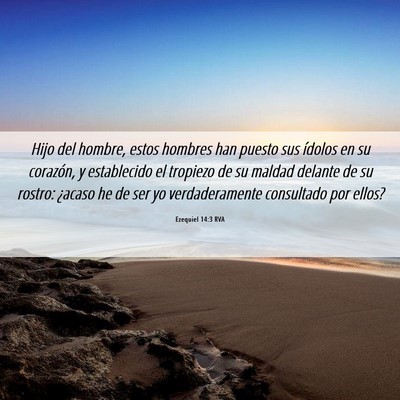 Picture 06 - Ezequiel 14:3 RVA - Hijo del hombre, estos hombres han puesto sus - Bible Verse Picture