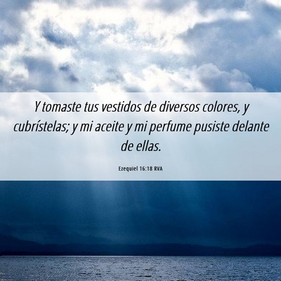 Picture 06 - Ezequiel 16:18 RVA - Y tomaste tus vestidos de diversos colores, y - Bible Verse Picture