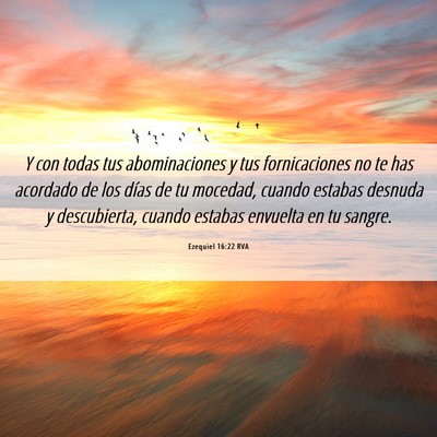 Picture 06 - Ezequiel 16:22 RVA - Y con todas tus abominaciones y tus fornicaciones - Bible Verse Picture
