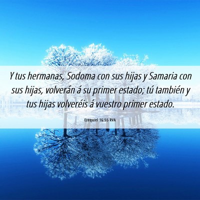 Picture 06 - Ezequiel 16:55 RVA - Y tus hermanas, Sodoma con sus hijas y Samaria - Bible Verse Picture