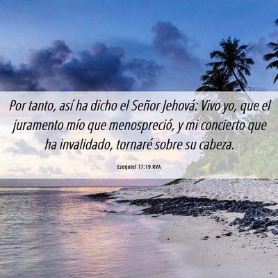 Picture 06 - Ezequiel 17:19 RVA - Por tanto, así ha dicho el Señor Jehová: Vivo - Bible Verse Picture