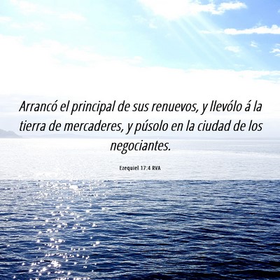Picture 06 - Ezequiel 17:4 RVA - Arrancó el principal de sus renuevos, y llevólo - Bible Verse Picture