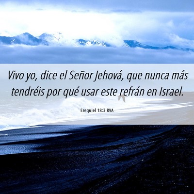 Picture 06 - Ezequiel 18:3 RVA - Vivo yo, dice el Señor Jehová, que nunca más - Bible Verse Picture