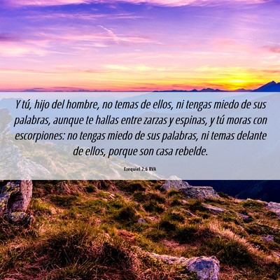 Picture 06 - Ezequiel 2:6 RVA - Y tú, hijo del hombre, no temas de ellos, ni - Bible Verse Picture