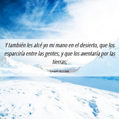 Picture 06 - Ezequiel 20:23 RVA - Y también les alcé yo mi mano en el desierto, - Bible Verse Picture