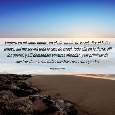 Picture 06 - Ezequiel 20:40 RVA - Empero en mi santo monte, en el alto monte de - Bible Verse Picture