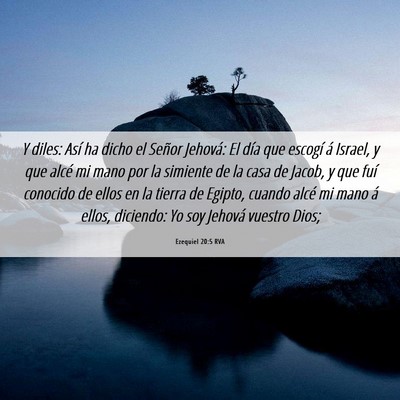 Picture 06 - Ezequiel 20:5 RVA - Y diles: Así ha dicho el Señor Jehová: El día - Bible Verse Picture
