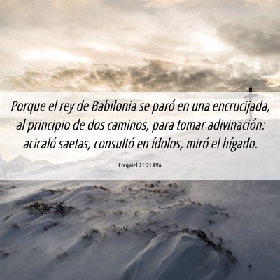 Picture 06 - Ezequiel 21:21 RVA - Porque el rey de Babilonia se paró en una - Bible Verse Picture