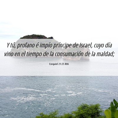 Picture 06 - Ezequiel 21:25 RVA - Y tú, profano é impío príncipe de Israel, - Bible Verse Picture