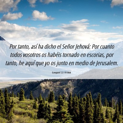 Picture 06 - Ezequiel 22:19 RVA - Por tanto, así ha dicho el Señor Jehová: Por - Bible Verse Picture