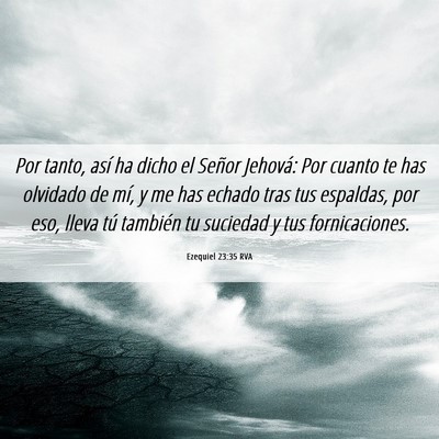 Picture 06 - Ezequiel 23:35 RVA - Por tanto, así ha dicho el Señor Jehová: Por - Bible Verse Picture