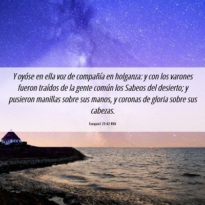 Picture 06 - Ezequiel 23:42 RVA - Y oyóse en ella voz de compañía en holganza: y - Bible Verse Picture