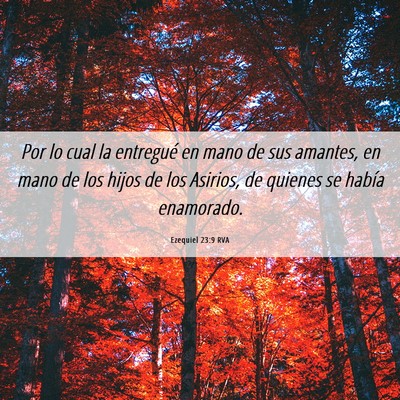 Picture 06 - Ezequiel 23:9 RVA - Por lo cual la entregué en mano de sus amantes, - Bible Verse Picture