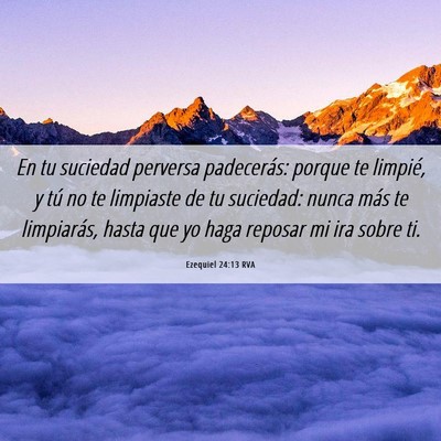 Picture 06 - Ezequiel 24:13 RVA - En tu suciedad perversa padecerás: porque te - Bible Verse Picture