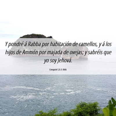 Picture 06 - Ezequiel 25:5 RVA - Y pondré á Rabba por habitación de camellos, y - Bible Verse Picture