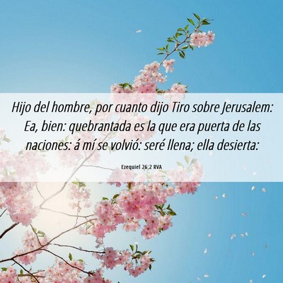 Picture 06 - Ezequiel 26:2 RVA - Hijo del hombre, por cuanto dijo Tiro sobre - Bible Verse Picture