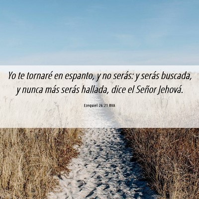 Picture 06 - Ezequiel 26:21 RVA - Yo te tornaré en espanto, y no serás: y serás - Bible Verse Picture